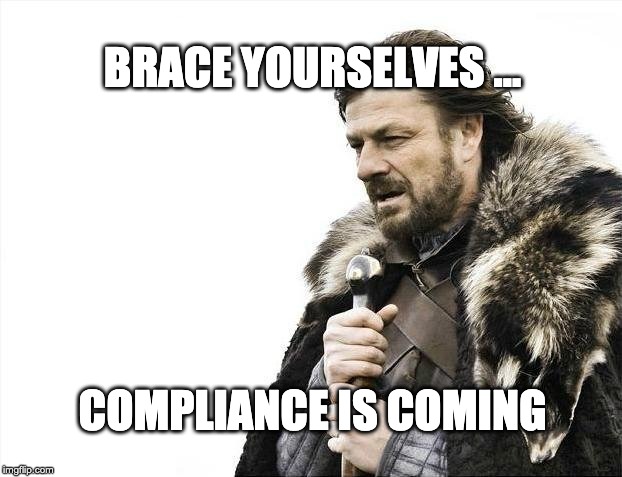 Brace yourselves... product compliance is coming