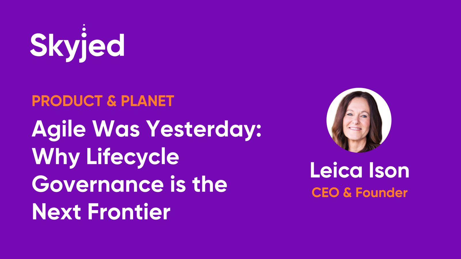 Agile Was Yesterday: Why Lifecycle Governance is the Next Frontier