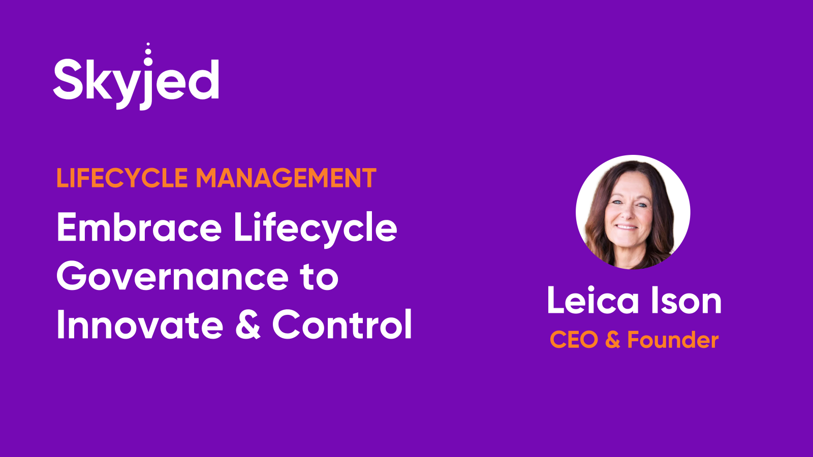 Embrace Lifecycle Governance to Innovate & Control