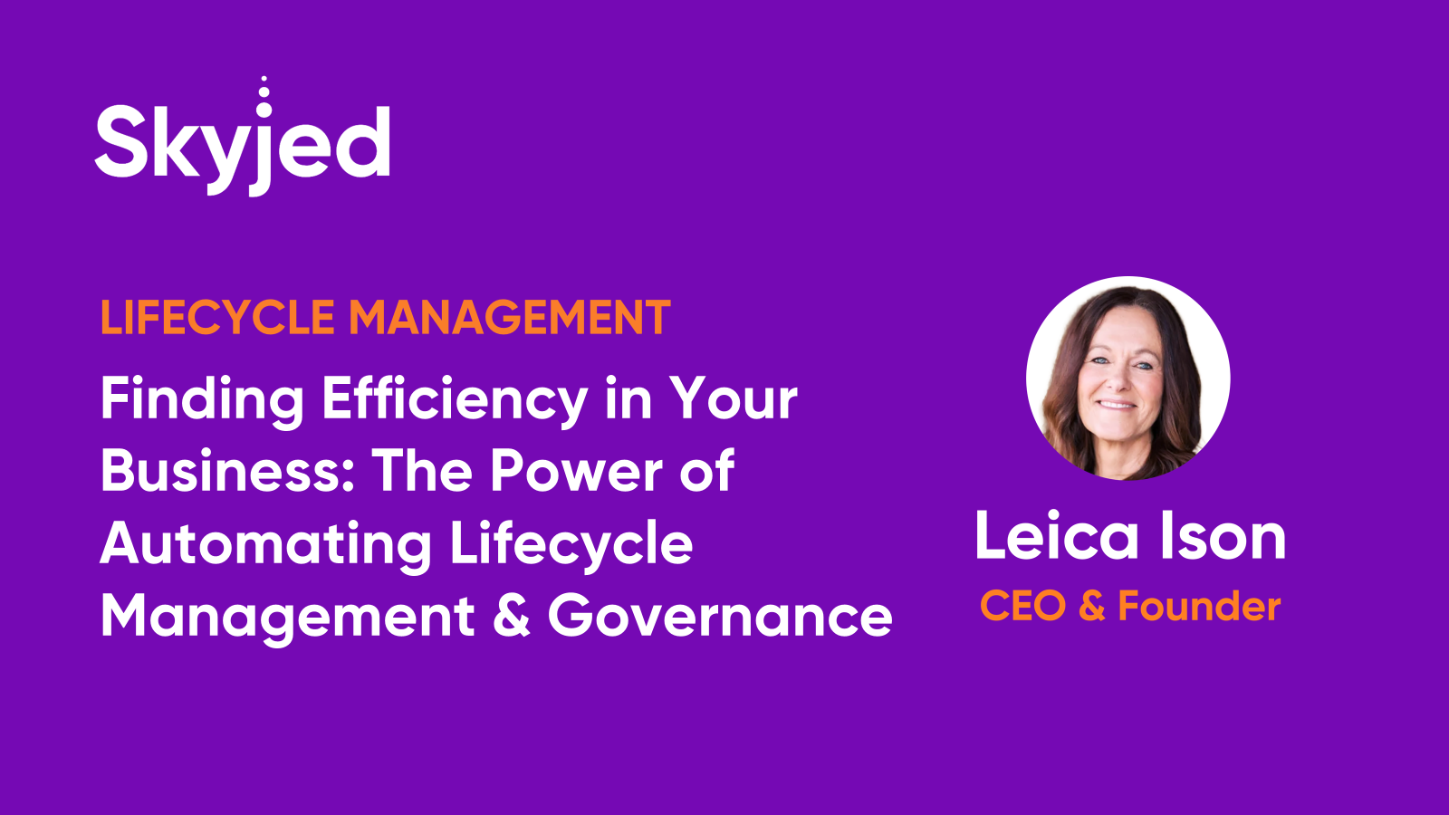 Finding Efficiency in Your Business: The Power of Automating Lifecycle Management & Governance