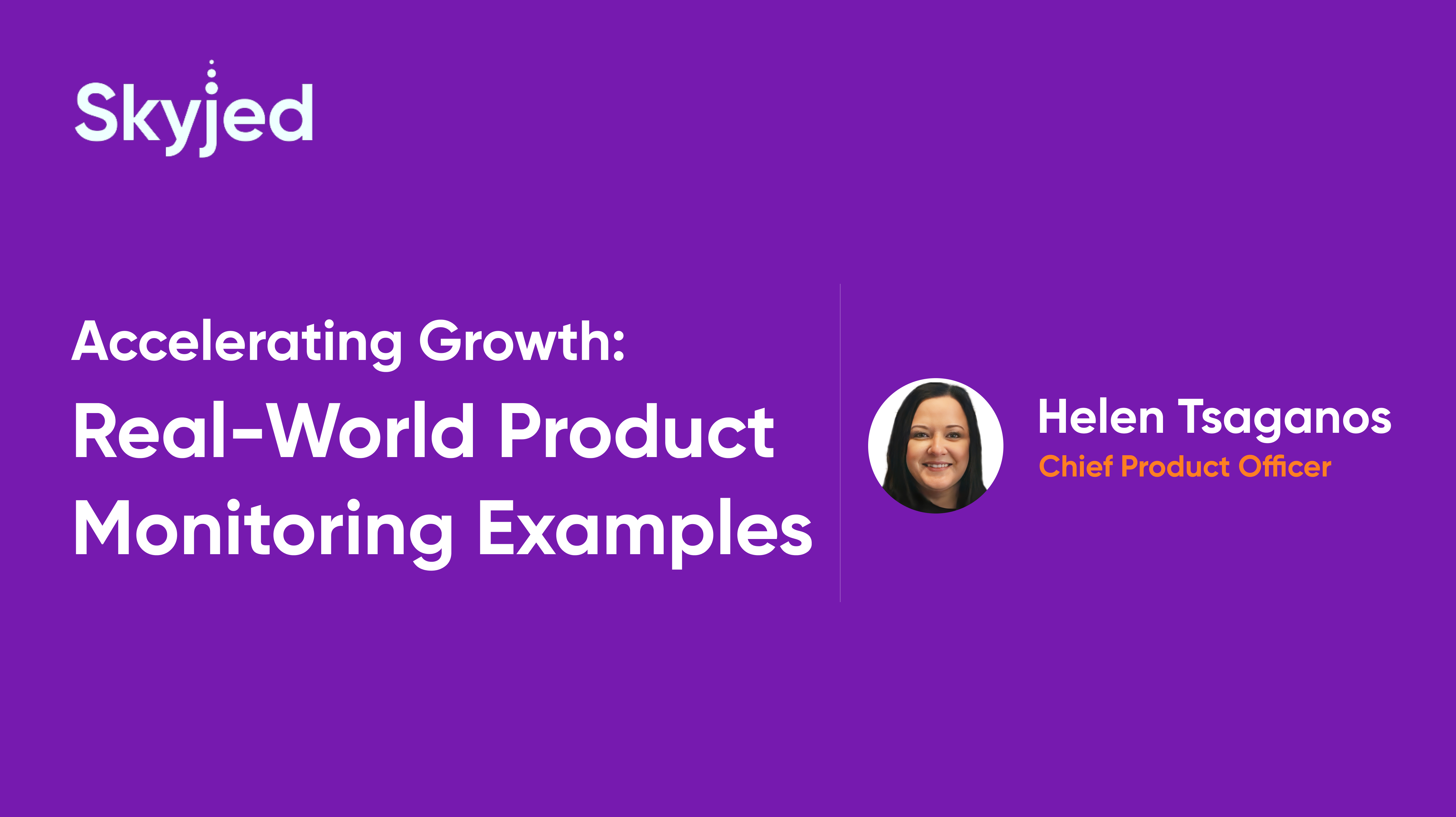 Accelerating Growth: Real World Product Monitoring Examples